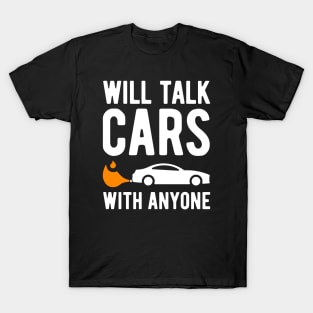 Will Talk Cars With Anyone - 4 T-Shirt